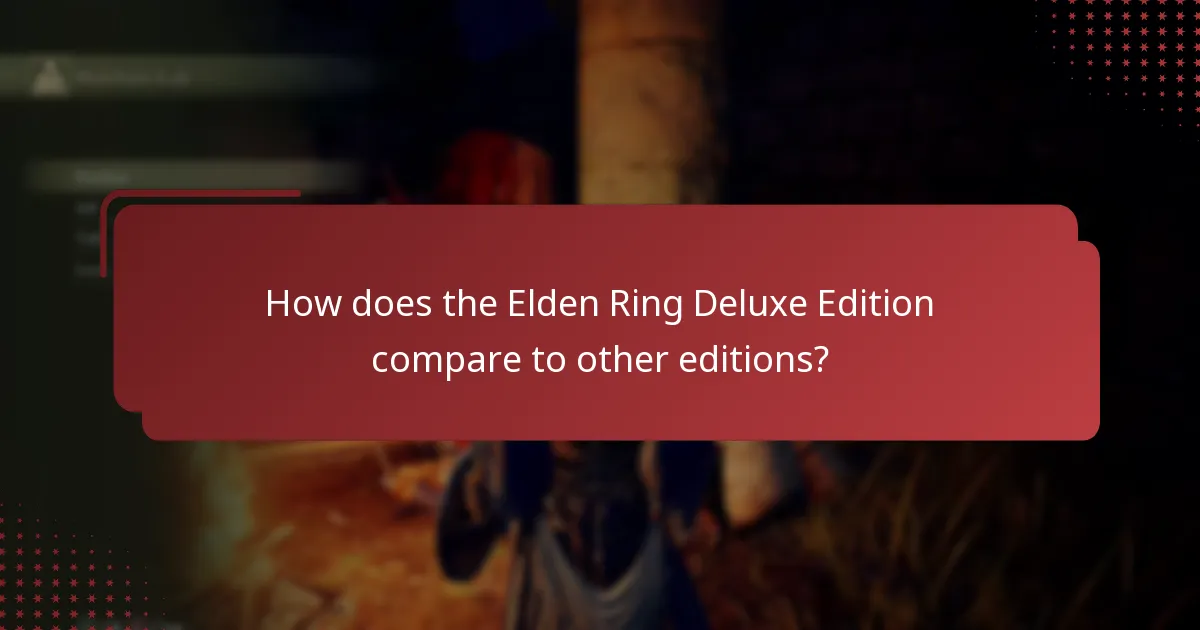 How does the Elden Ring Deluxe Edition compare to other editions?