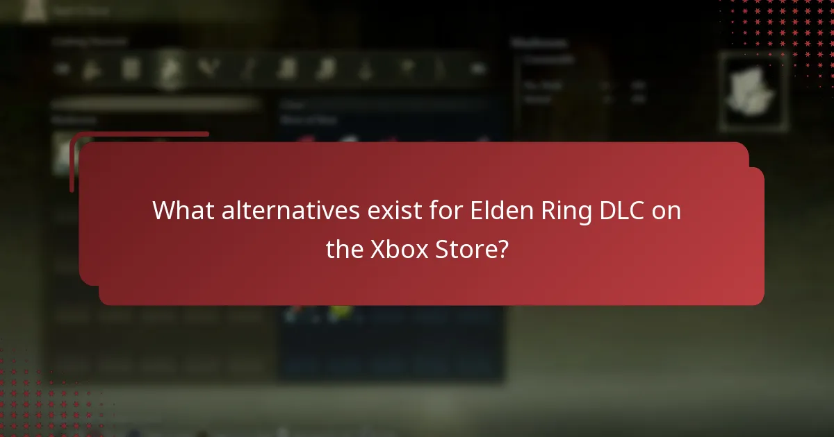 What alternatives exist for Elden Ring DLC on the Xbox Store?