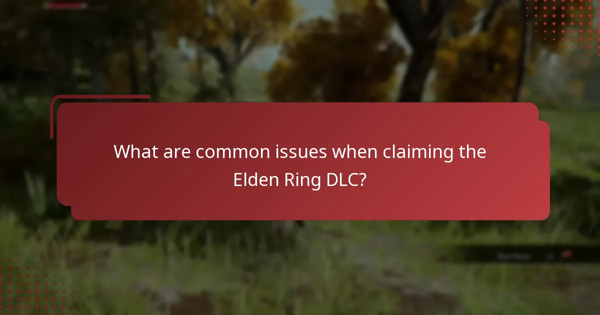 What are common issues when claiming the Elden Ring DLC?