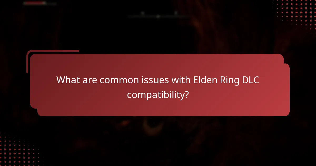 What are common issues with Elden Ring DLC compatibility?