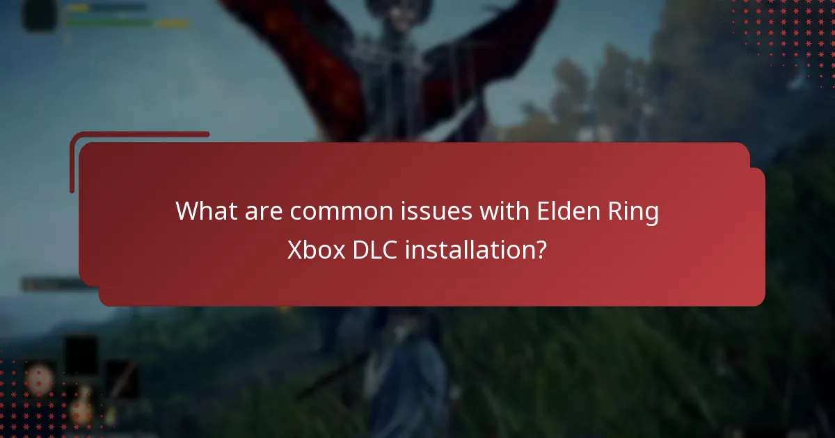What are common issues with Elden Ring Xbox DLC installation?