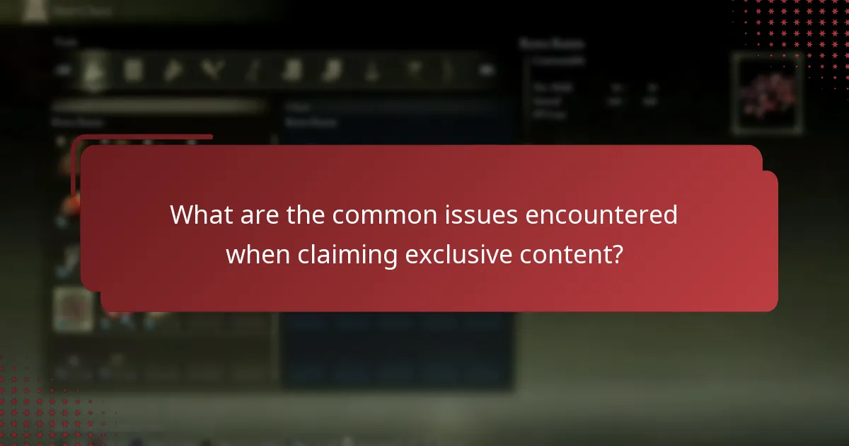 What are the common issues encountered when claiming exclusive content?
