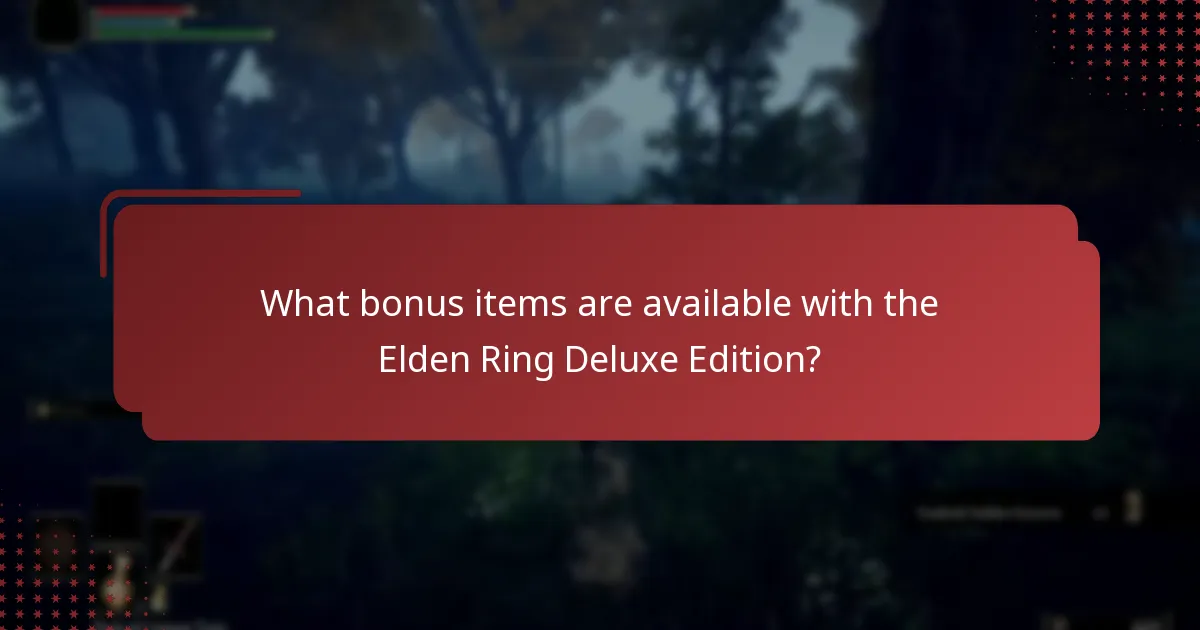 What bonus items are available with the Elden Ring Deluxe Edition?