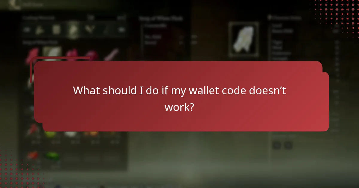 What should I do if my wallet code doesn’t work?