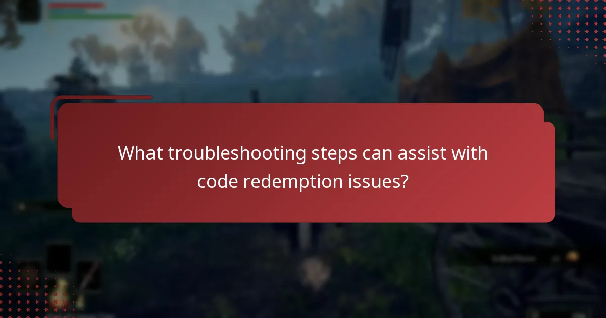 What troubleshooting steps can assist with code redemption issues?