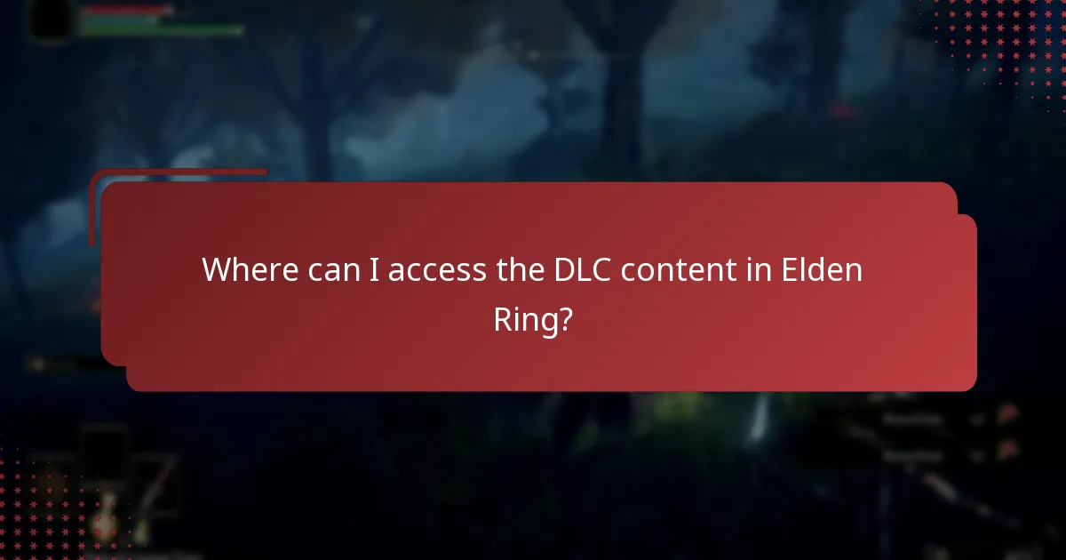 Where can I access the DLC content in Elden Ring?