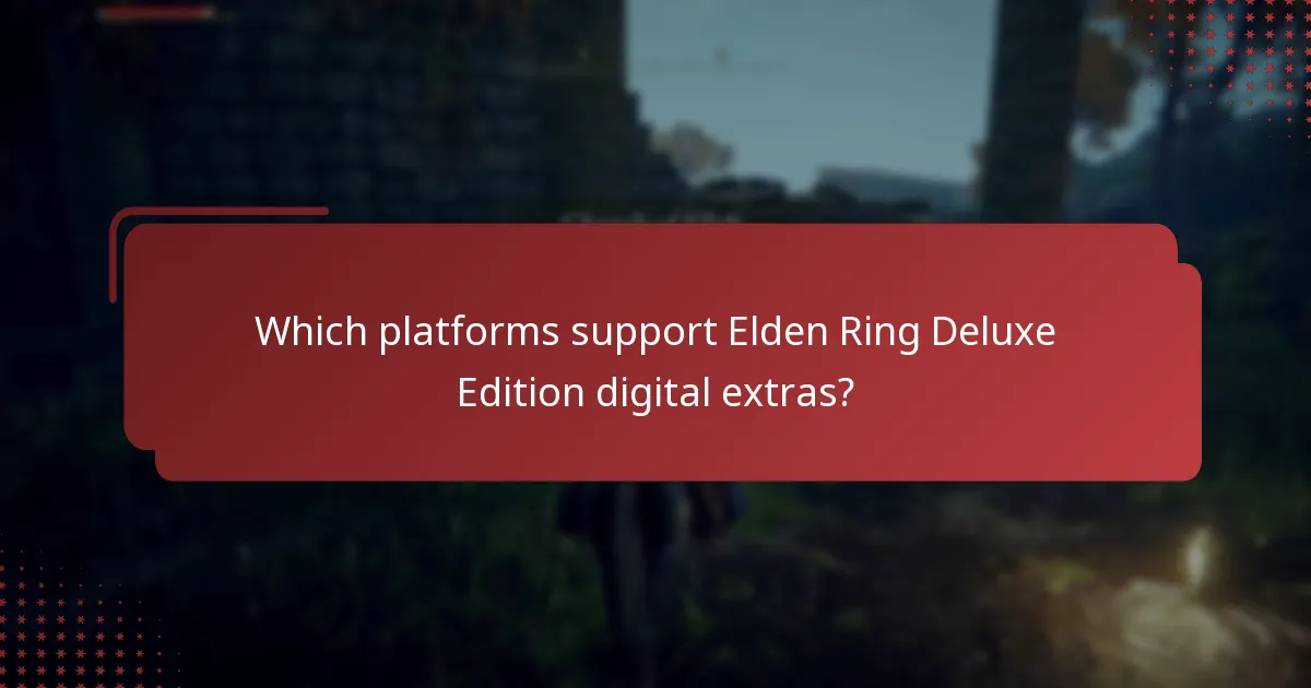 Which platforms support Elden Ring Deluxe Edition digital extras?